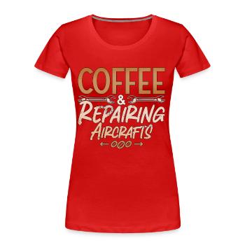 Aircraft Mechanic Coffee And Repairing Aircrafts - Women's Premium Organic T-Shirt - red - Front - Mia (176cm)
