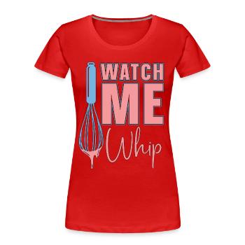 Baker Baking Watch Me Whip Bakery Chef Cake Bake - Frauen Premium Bio T-Shirt - Rot - Vorne - Mia (176cm)