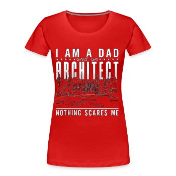 I Am A Dad Architect Architects Job Architecture - Frauen Premium Bio T-Shirt - Rot - Vorne - Mia (176cm)