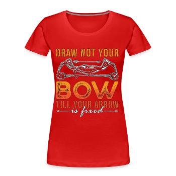 Archery Draw Not Your Shooting Arrow Target Archer - Frauen Premium Bio T-Shirt - Rot - Vorne - Mia (176cm)