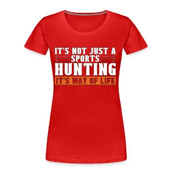 Bowhunting It's Not Just A Bowhunt Sport Bowhunter - Frauen Premium Bio T-Shirt - Rot - Vorne - Mia (176cm)