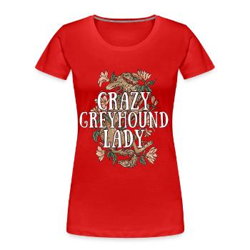 Greyhound Crazy Greyhound Lady Greyhound Racer - Women's Premium Organic T-Shirt - red - Front - Mia (176cm)