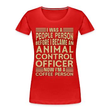 Animal Officer I Was A People Dog Catcher Officer - T-shirt bio Premium Femme - rouge - Devant - Mia (176cm)