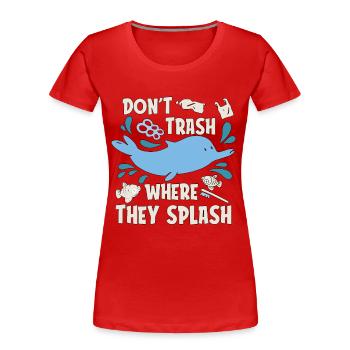 Conservationist Don't Trash Where Natural Reserve - Frauen Premium Bio T-Shirt - Rot - Vorne - Mia (176cm)