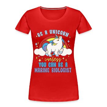 Marine Biology Be A Unicorn Unless Marine Animals - Frauen Premium Bio T-Shirt - Rot - Vorne - Mia (176cm)