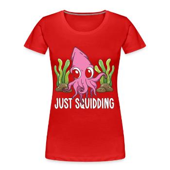 Marine Biology Just Squidding Underwater Biologist - Frauen Premium Bio T-Shirt - Rot - Vorne - Mia (176cm)