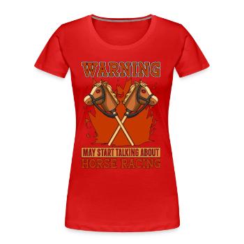 Horse Racing Warning May Start Equines Horse Racer - Women's Premium Organic T-Shirt - red - Front - Mia (176cm)
