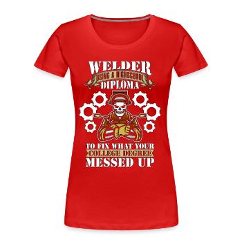 Welder Using A Highschool Diploma Welding Weld - Frauen Premium Bio T-Shirt - Rot - Vorne - Mia (176cm)