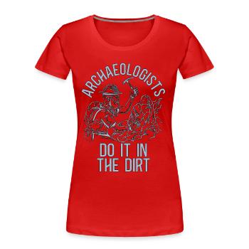 Archaeology Archaeologist Do Digging Archaeologist - Women's Premium Organic T-Shirt - red - Front - Mia (176cm)