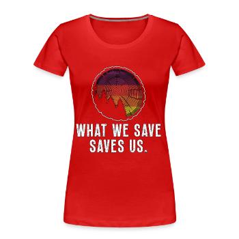 Conservationist What We Save Saves Natural Reserve - Frauen Premium Bio T-Shirt - Rot - Vorne - Mia (176cm)