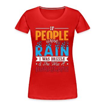 Tornades Si les gens pleuvaient, j’étais chasseur de tempête - T-shirt bio Premium Femme - rouge - Devant - Mia (176cm)