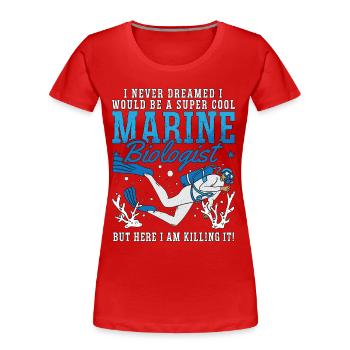 Biologie marine Je n’ai jamais rêvé que je ferais de la vie marine - T-shirt bio Premium Femme - rouge - Devant - Mia (176cm)