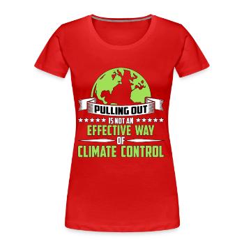 Global Warming Pulling Out Is Not Environmentalist - Frauen Premium Bio T-Shirt - Rot - Vorne - Mia (176cm)