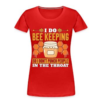 Beekeeping I Do Bee Keeping So Apiarist Beekeeper - Women's Premium Organic T-Shirt - red - Front - Mia (176cm)