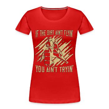 Horse Racing If The Dirt Ain't Equine Horse Racer - Women's Premium Organic T-Shirt - red - Front - Mia (176cm)