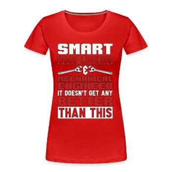 Mechanical Engineering Smart Good Looking Mechanic - Frauen Premium Bio T-Shirt - Rot - Vorne - Mia (176cm)