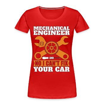 Mechanical Engineer No I Can't Fix Car Mechanic - Frauen Premium Bio T-Shirt - Rot - Vorne - Mia (176cm)