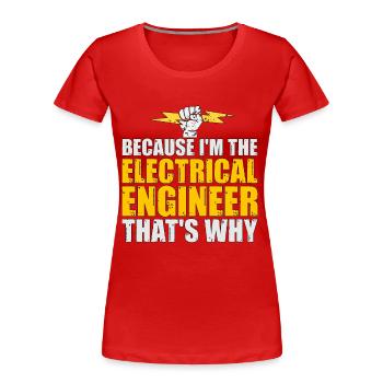Electrical Engineering Because I'm The Electrical - Frauen Premium Bio T-Shirt - Rot - Vorne - Mia (176cm)
