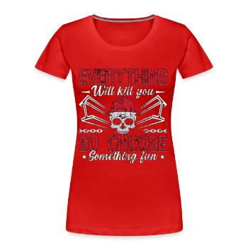 Métallurgiste Tout vous tuera alors métallurgiste - T-shirt bio Premium Femme - rouge - Devant - Mia (176cm)