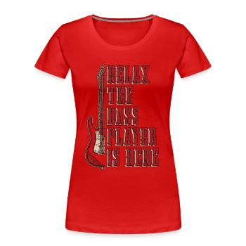 Bass Guitar Relax The Bass Player Is Guitarist - Women's Premium Organic T-Shirt - red - Front - Mia (176cm)