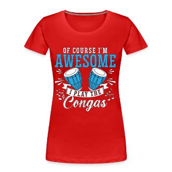 Conga Of Course I'm Awesome Drummer Conga Player - Frauen Premium Bio T-Shirt - Rot - Vorne - Mia (176cm)