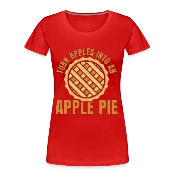 Apple Pie Turn Apples Into Pastries Apple Picker - Frauen Premium Bio T-Shirt - Rot - Vorne - Mia (176cm)