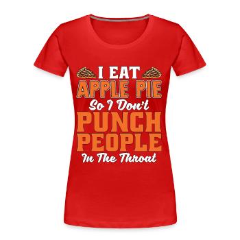 Apple Pie I Eat Apple Pie So I Don't Pastries - Frauen Premium Bio T-Shirt - Rot - Vorne - Mia (176cm)