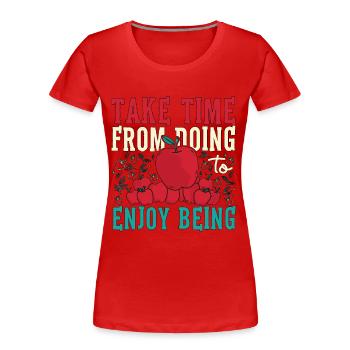 Apple Pie Take Time From Doing Baking Apple Fruit - Frauen Premium Bio T-Shirt - Rot - Vorne - Mia (176cm)