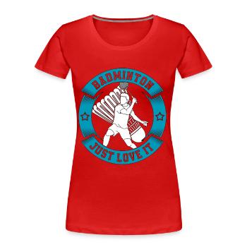 Badminton Just Love It Shuttlecock Racquet Sport - Frauen Premium Bio T-Shirt - Rot - Vorne - Mia (176cm)