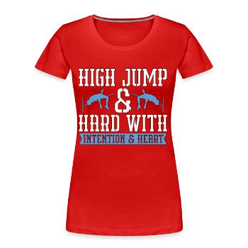 Jump High & Hard With Intention Running High Jump - Frauen Premium Bio T-Shirt - Rot - Vorne - Mia (176cm)