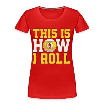 Cue Sports C’est comme ça que je roule billard Billard Joueur - T-shirt bio Premium Femme - rouge - Devant - Mia (176cm)