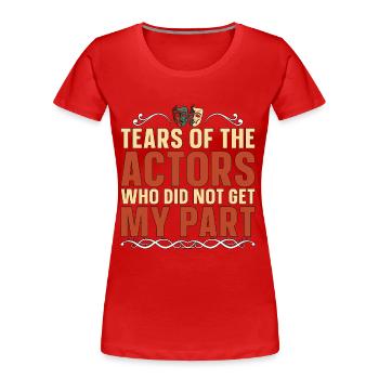 Musical Theatre Tears Of The Actors Broadway Drama - Women's Premium Organic T-Shirt - red - Front - Mia (176cm)