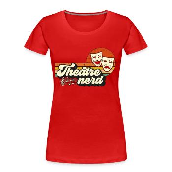 Musical Theatre Nerd Retro Loves Drama Broadway - Women's Premium Organic T-Shirt - red - Front - Mia (176cm)