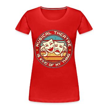 Musical Theatre Is Kind Of My Thing Retro Broadway - Women's Premium Organic T-Shirt - red - Front - Mia (176cm)