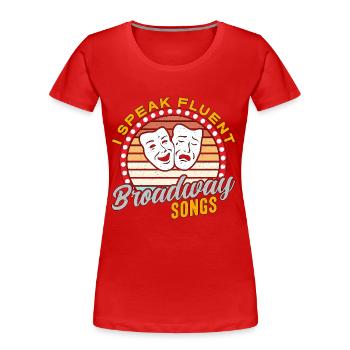 Musical Theatre I Speak Fluent Broadway Theater - Women's Premium Organic T-Shirt - red - Front - Mia (176cm)