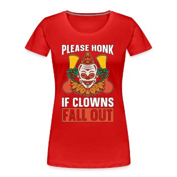 Circus Clown Please Honk If Clowns Circus Staff - T-shirt bio Premium Femme - rouge - Devant - Mia (176cm)