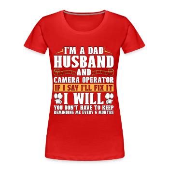 Camera Operator I'm A Dad Husband And Video Shoots - Frauen Premium Bio T-Shirt - Rot - Vorne - Mia (176cm)