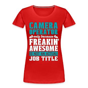 Camera Operator Only Because Freakin' Video Shoots - Frauen Premium Bio T-Shirt - Rot - Vorne - Mia (176cm)