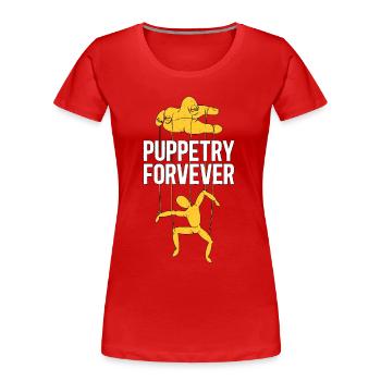 Puppetry Forever Puppets Ventriloquist Puppeteer - Frauen Premium Bio T-Shirt - Rot - Vorne - Mia (176cm)