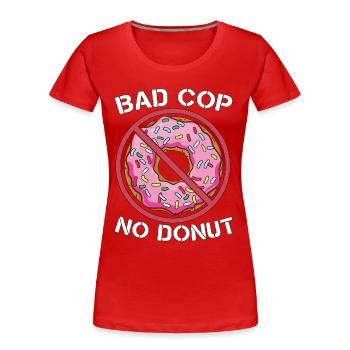Policier Bad Cop No Donut Application de la loi - T-shirt bio Premium Femme - rouge - Devant - Mia (176cm)
