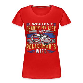 Police Officer Wouldn't Change My Life Sheriff Cop - Women's Premium Organic T-Shirt - red - Front - Mia (176cm)