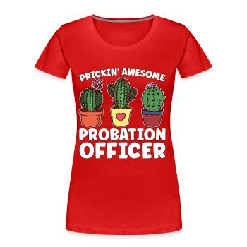 Probation Officer Prickin' Awesome Parole Officer - Frauen Premium Bio T-Shirt - Rot - Vorne - Mia (176cm)