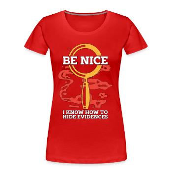 Forensic Science Be Nice I Know-How Criminology - Women's Premium Organic T-Shirt - red - Front - Mia (176cm)