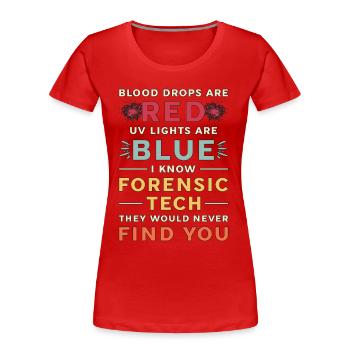Forensic Science Blood Drops Are Red Criminology - Women's Premium Organic T-Shirt - red - Front - Mia (176cm)