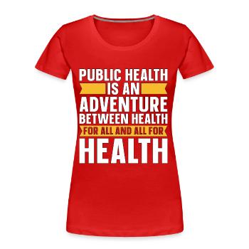 Public Health Is An Adventure Public Health Doctor - Frauen Premium Bio T-Shirt - Rot - Vorne - Mia (176cm)