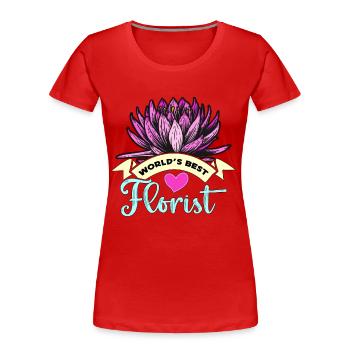 Fleuriste Meilleur fleuriste du monde Fleuriste Fleuriste Fleuriste - T-shirt bio Premium Femme - rouge - Devant - Mia (176cm)
