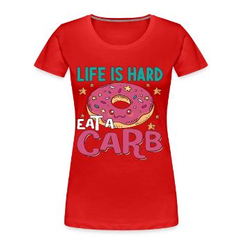 Dietitian Life Is Hard Eat A Carb Health Coach - Frauen Premium Bio T-Shirt - Rot - Vorne - Mia (176cm)