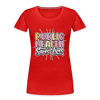 Public Health Saves Lives Scientist Health Worker - Frauen Premium Bio T-Shirt - Rot - Vorne - Mia (176cm)