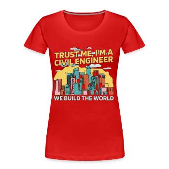 Ingénieur civil Croyez-moi, je suis une construction civile - T-shirt bio Premium Femme - rouge - Devant - Mia (176cm)