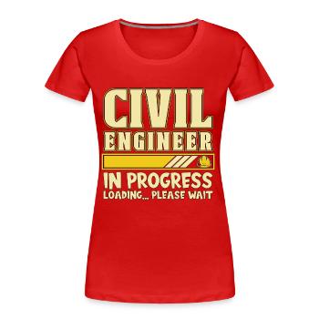 Civil Engineer In Progress Loading Engineering - Frauen Premium Bio T-Shirt - Rot - Vorne - Mia (176cm)